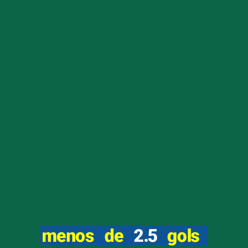 menos de 2.5 gols o que significa